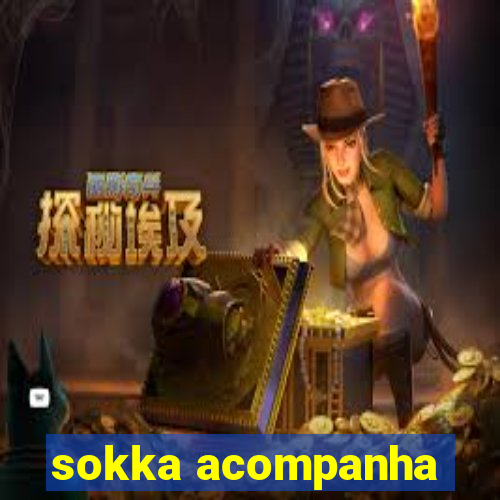 sokka acompanha